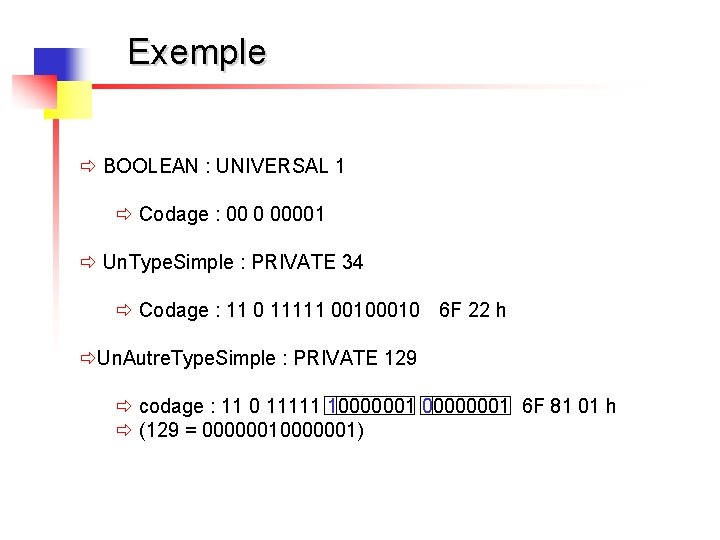 Exemple ð BOOLEAN : UNIVERSAL 1 ð Codage : 00 0 00001 ð Un.