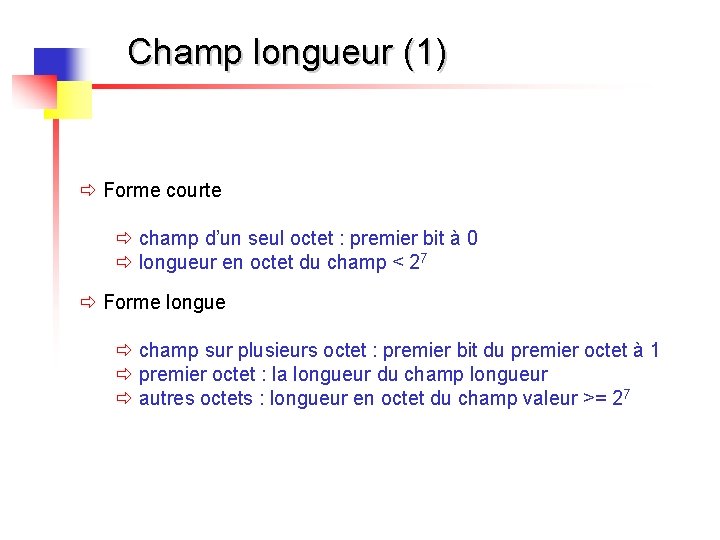 Champ longueur (1) ð Forme courte ð champ d’un seul octet : premier bit