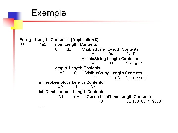 Exemple Enreg. Length Contents : [Application 0] 60 8185 nom Length Contents 61 0