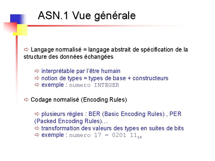 ASN. 1 Vue générale ð Langage normalisé = langage abstrait de spécification de la