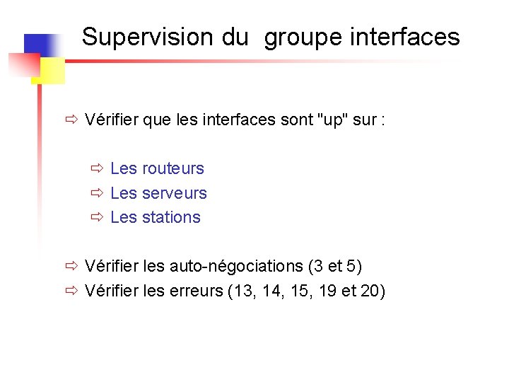 Supervision du groupe interfaces ð Vérifier que les interfaces sont "up" sur : ð