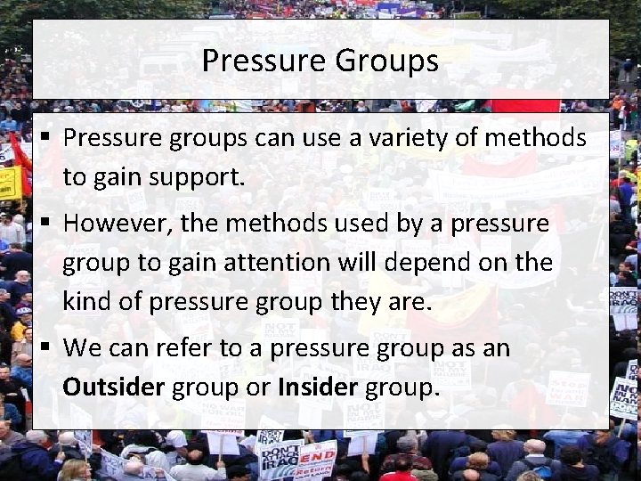 Pressure Groups § Pressure groups can use a variety of methods to gain support.