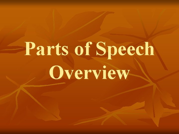 Parts of Speech Overview 