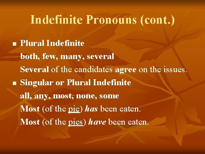 Indefinite Pronouns (cont. ) n n Plural Indefinite both, few, many, several Several of