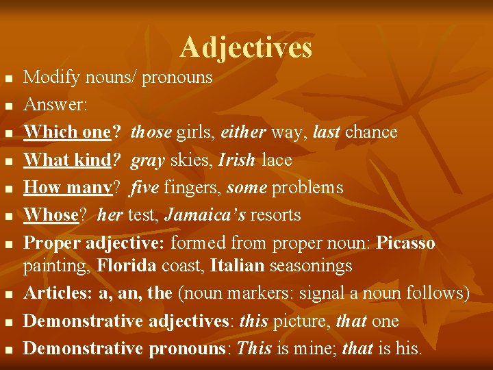 Adjectives n n n n n Modify nouns/ pronouns Answer: Which one? those girls,