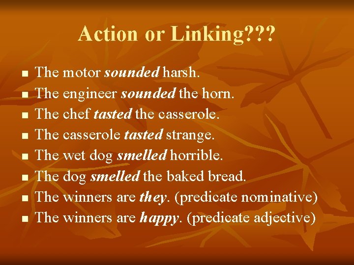Action or Linking? ? ? n n n n The motor sounded harsh. The