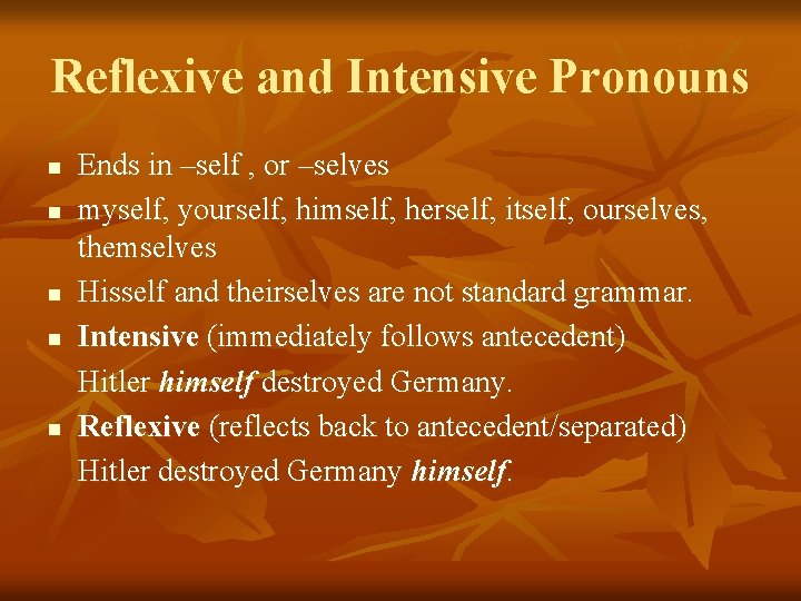 Reflexive and Intensive Pronouns n n n Ends in –self , or –selves myself,