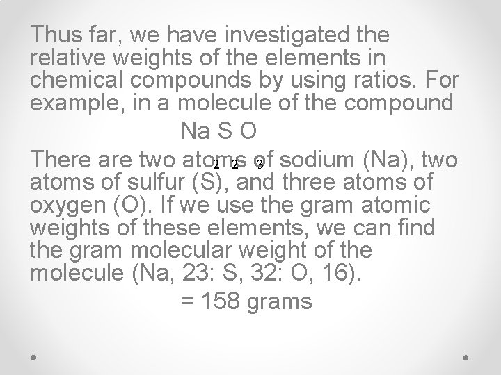 Thus far, we have investigated the relative weights of the elements in chemical compounds