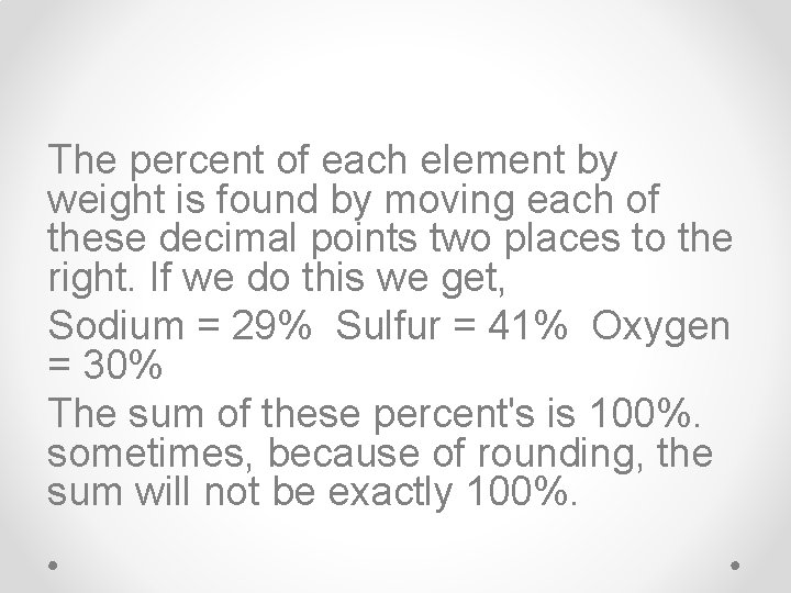 The percent of each element by weight is found by moving each of these