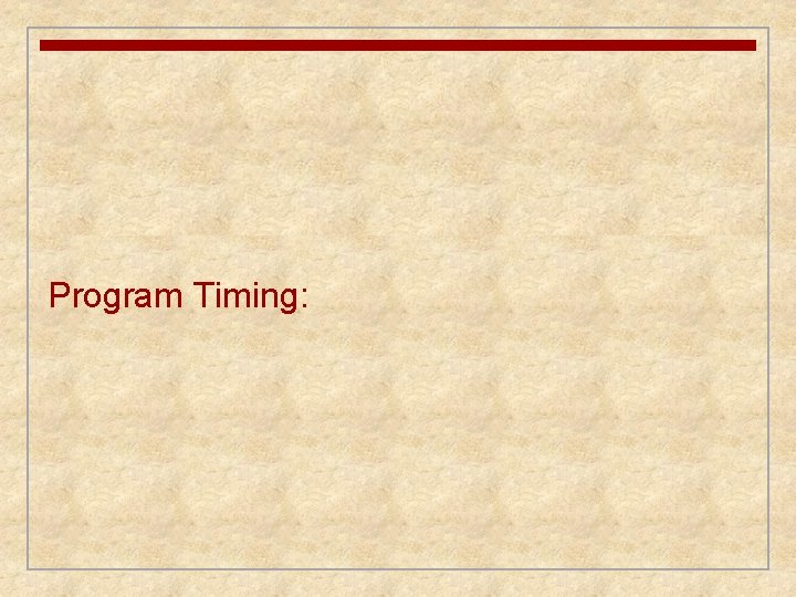 Program Timing: 