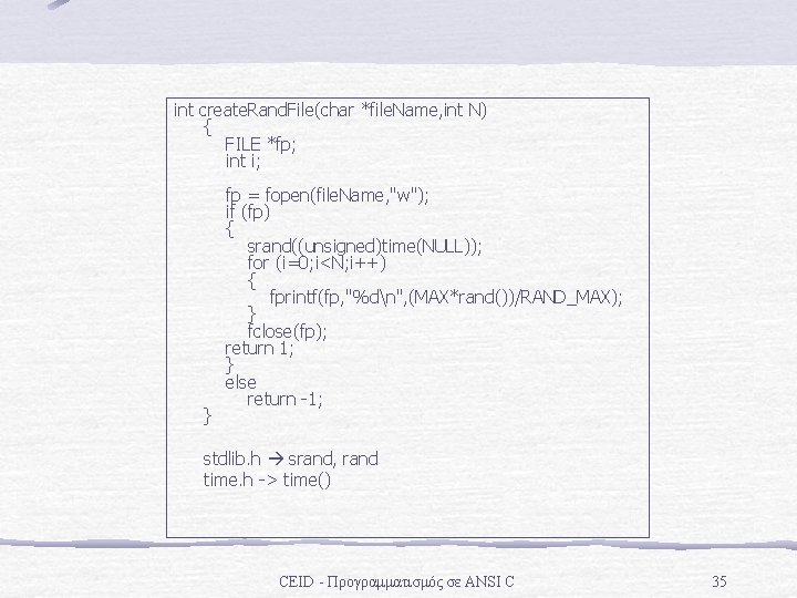 int create. Rand. File(char *file. Name, int N) { FILE *fp; int i; }