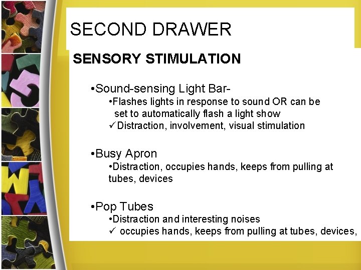 SECOND DRAWER SENSORY STIMULATION • Sound-sensing Light Bar • Flashes lights in response to