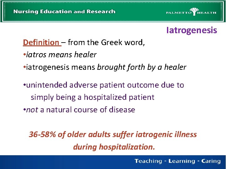 Iatrogenesis Definition – from the Greek word, • iatros means healer • iatrogenesis means