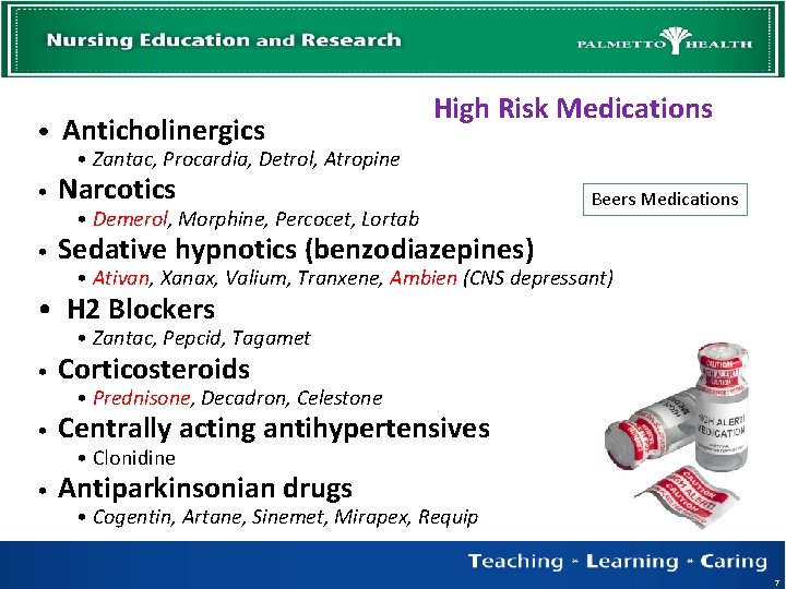  • Anticholinergics High Risk Medications • Zantac, Procardia, Detrol, Atropine • Narcotics •