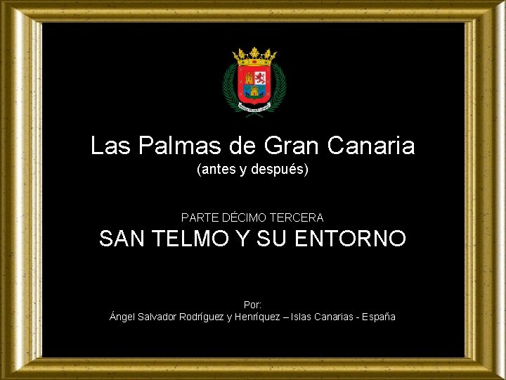 Las Palmas de Gran Canaria (antes y después) PARTE DÉCIMO TERCERA SAN TELMO Y
