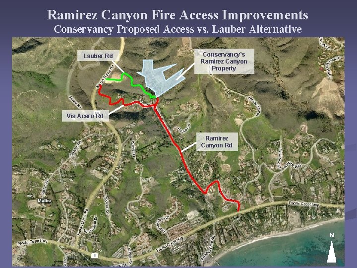 Ramirez Canyon Fire Access Improvements Conservancy Proposed Access vs. Lauber Alternative Lauber Rd Conservancy’s