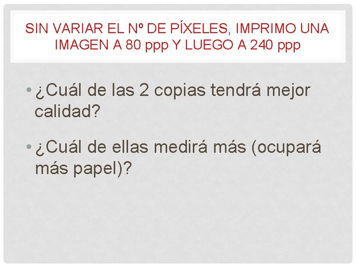 SIN VARIAR EL Nº DE PÍXELES, IMPRIMO UNA IMAGEN A 80 ppp Y LUEGO