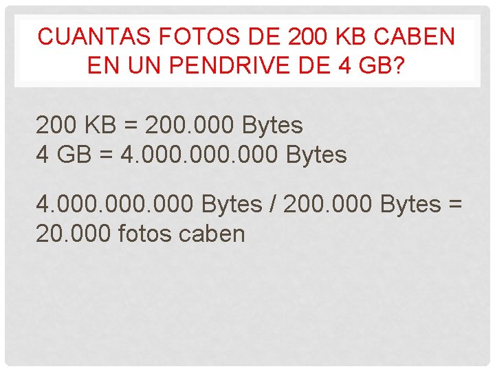 CUANTAS FOTOS DE 200 KB CABEN EN UN PENDRIVE DE 4 GB? 200 KB