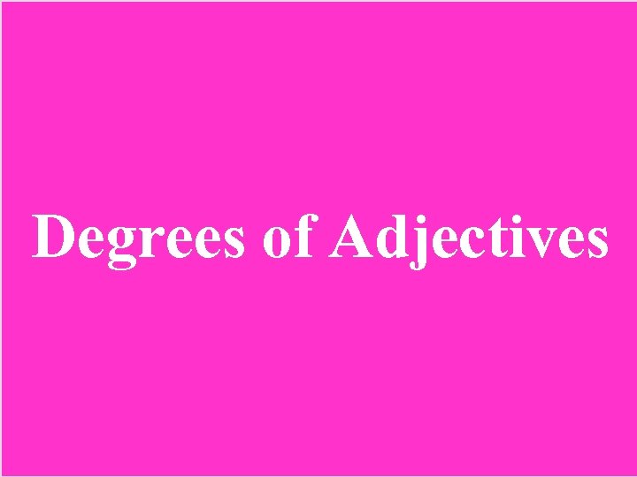 Degrees of Adjectives 