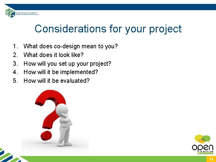 Considerations for your project 1. 2. 3. 4. 5. What does co-design mean to