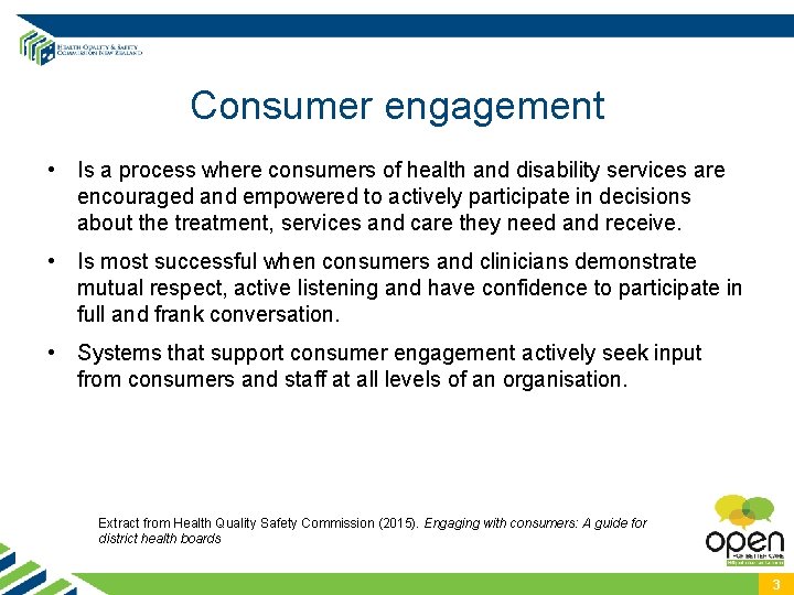 Consumer engagement • Is a process where consumers of health and disability services are