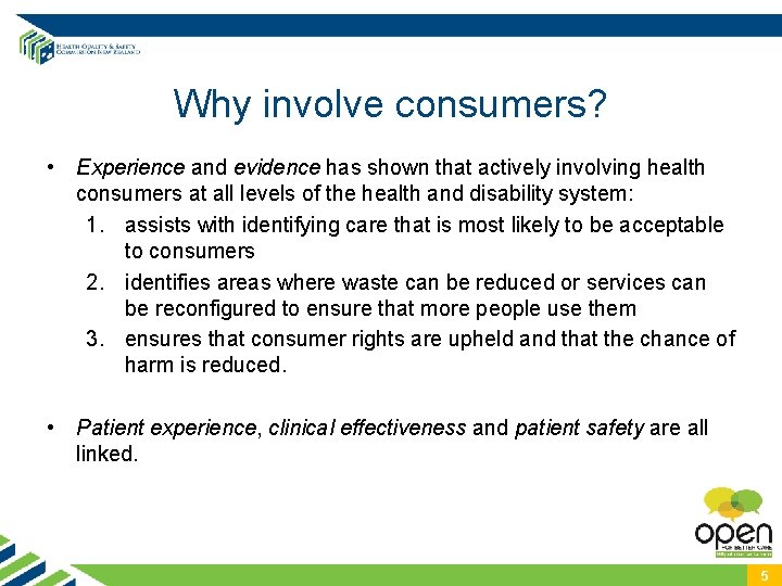 Why involve consumers? • Experience and evidence has shown that actively involving health consumers