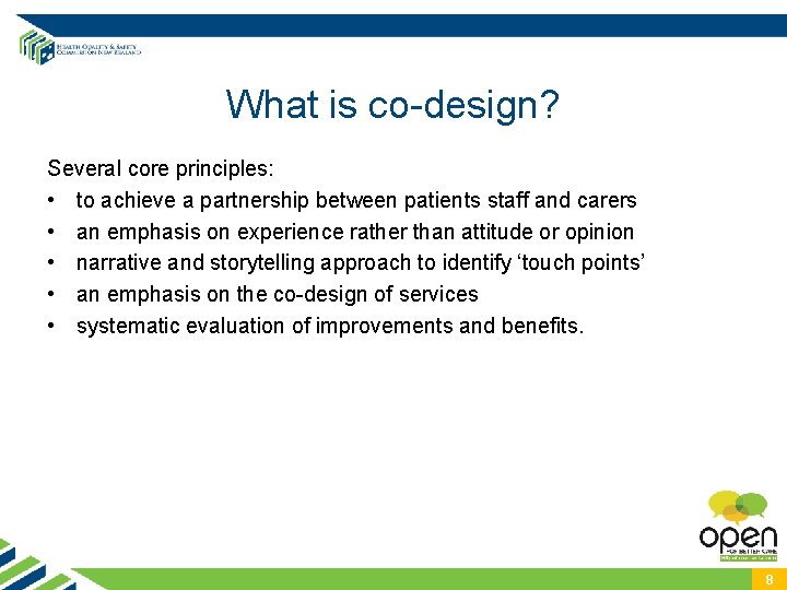 What is co-design? Several core principles: • to achieve a partnership between patients staff