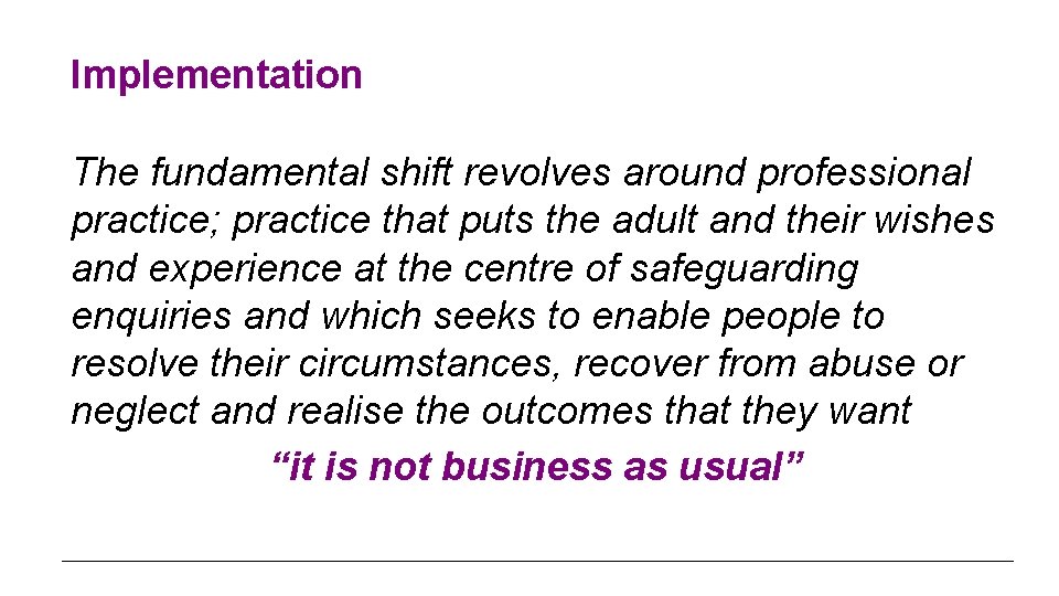 Implementation The fundamental shift revolves around professional practice; practice that puts the adult and