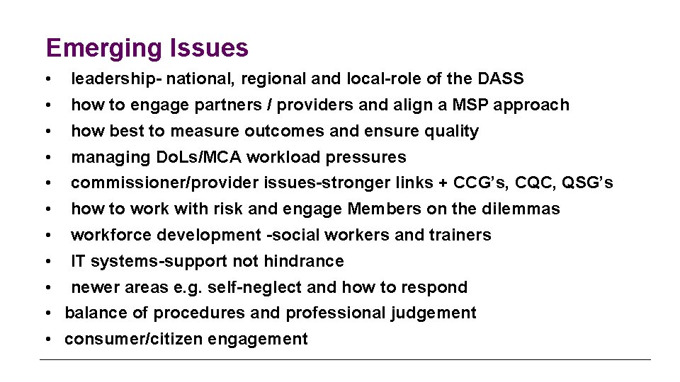 Emerging Issues • leadership- national, regional and local-role of the DASS • how to