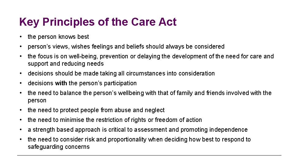 Key Principles of the Care Act • the person knows best • person’s views,