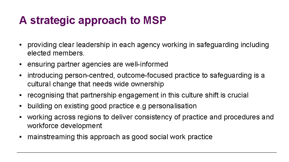 A strategic approach to MSP • providing clear leadership in each agency working in