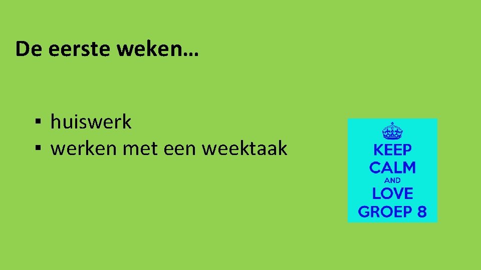 De eerste weken… ▪ huiswerk ▪ werken met een weektaak 