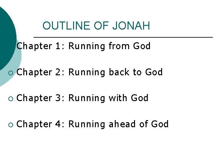 OUTLINE OF JONAH ¡ Chapter 1: Running from God ¡ Chapter 2: Running back