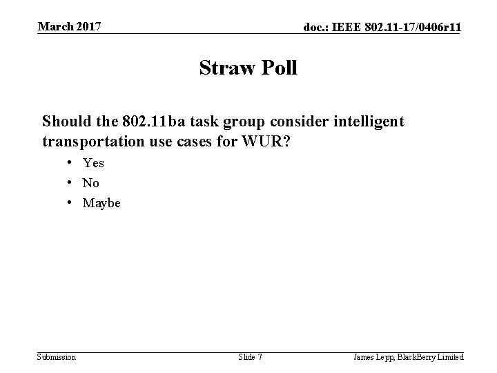 March 2017 doc. : IEEE 802. 11 -17/0406 r 11 Straw Poll Should the March 2017 doc. : IEEE 802. 11 -17/0406 r 11 Straw Poll Should the