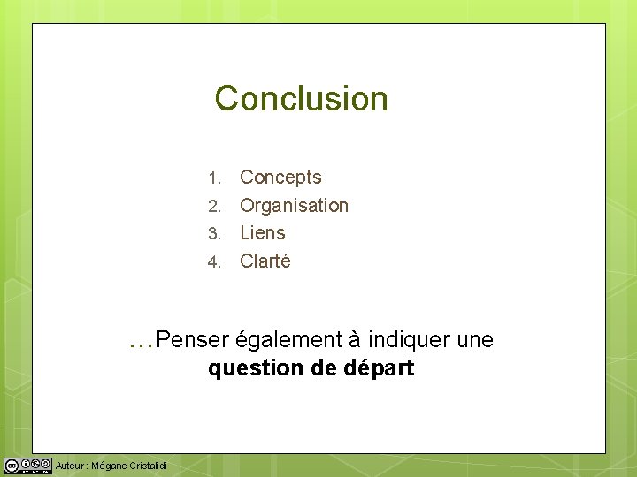 Conclusion Concepts 2. Organisation 3. Liens 4. Clarté 1. …Penser également à indiquer une