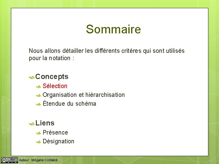 Sommaire Nous allons détailler les différents critères qui sont utilisés pour la notation :