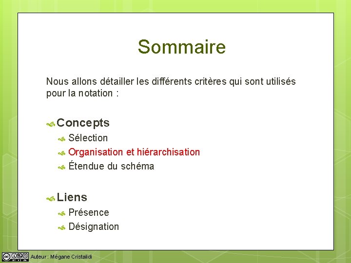 Sommaire Nous allons détailler les différents critères qui sont utilisés pour la notation :