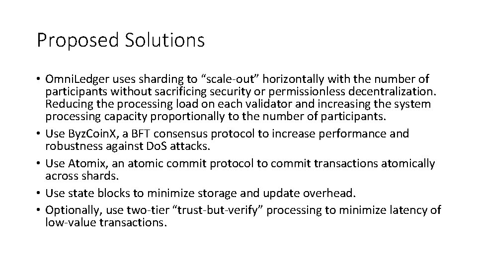 Proposed Solutions • Omni. Ledger uses sharding to “scale-out” horizontally with the number of