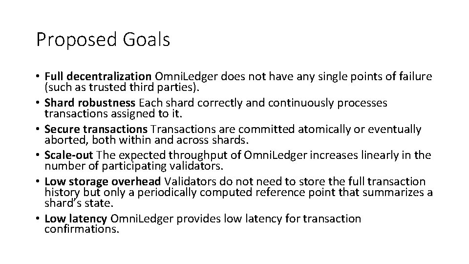 Proposed Goals • Full decentralization Omni. Ledger does not have any single points of