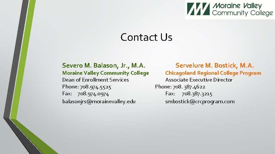 Contact Us Severo M. Balason, Jr. , M. A. Moraine Valley Community College Dean