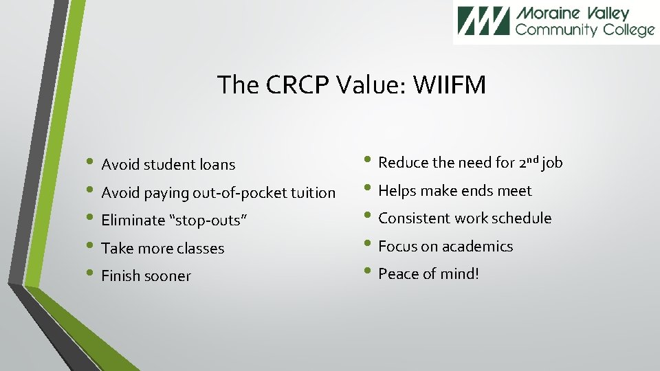 The CRCP Value: WIIFM • Avoid student loans • Avoid paying out-of-pocket tuition •