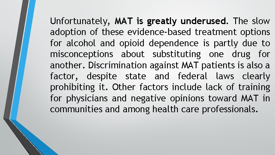 Unfortunately, MAT is greatly underused. The slow adoption of these evidence-based treatment options for