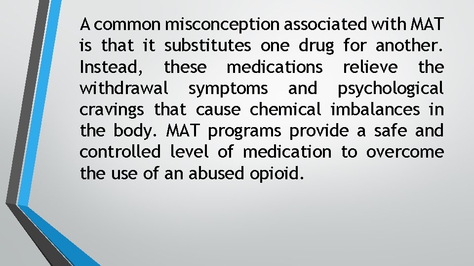 A common misconception associated with MAT is that it substitutes one drug for another.