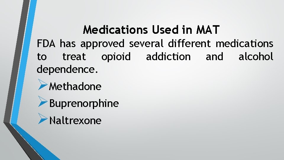Medications Used in MAT FDA has approved several different medications to treat opioid addiction