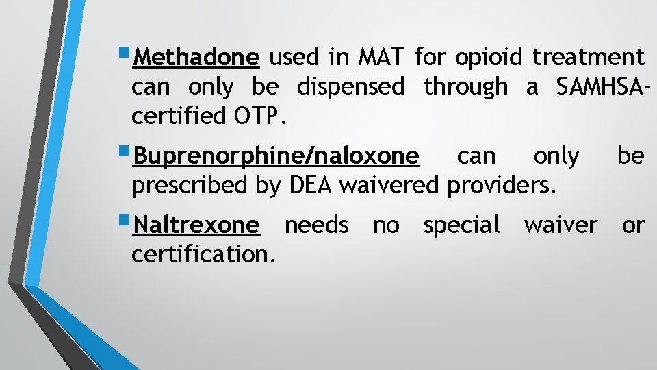 §Methadone used in MAT for opioid treatment can only be dispensed through a SAMHSAcertified