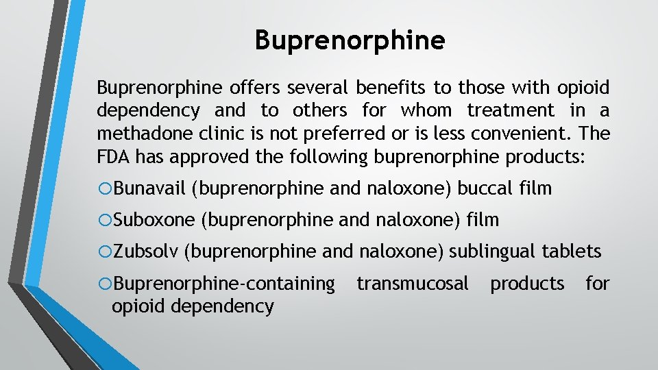Buprenorphine offers several benefits to those with opioid dependency and to others for whom