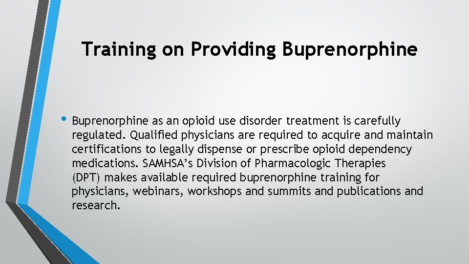 Training on Providing Buprenorphine • Buprenorphine as an opioid use disorder treatment is carefully
