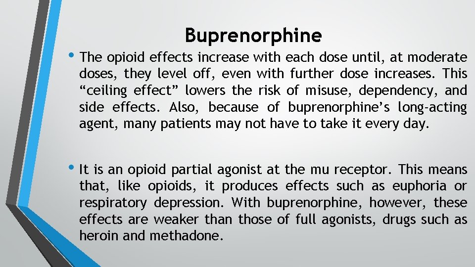 Buprenorphine • The opioid effects increase with each dose until, at moderate doses, they