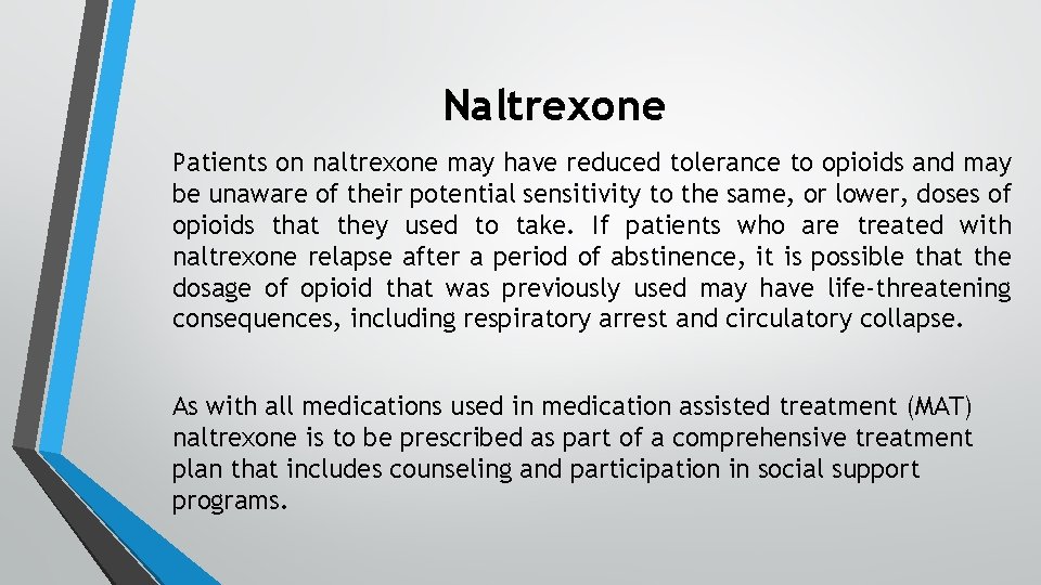 Naltrexone Patients on naltrexone may have reduced tolerance to opioids and may be unaware