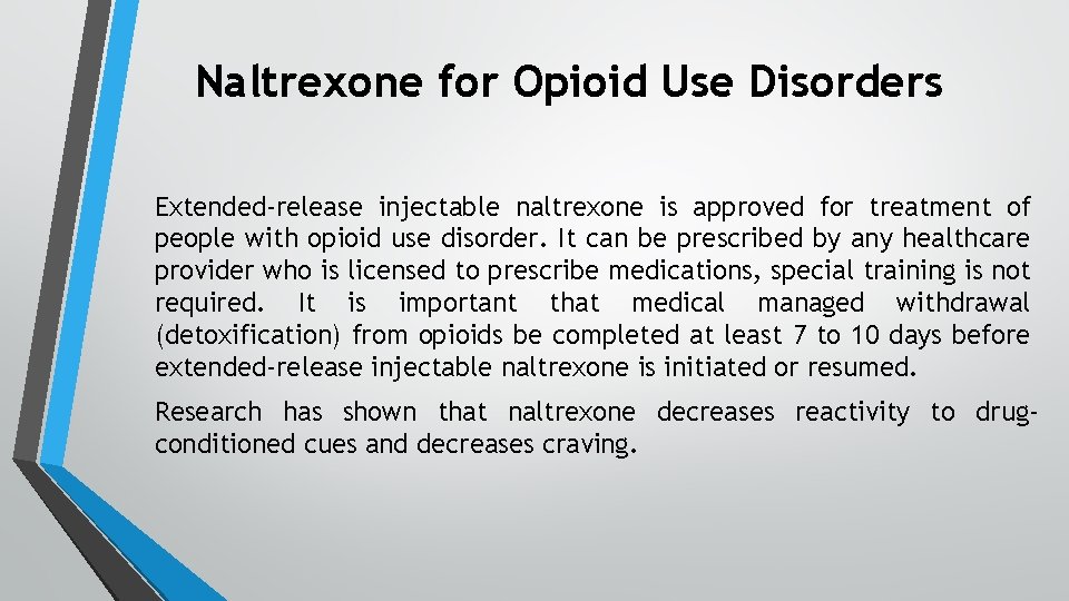 Naltrexone for Opioid Use Disorders Extended-release injectable naltrexone is approved for treatment of people